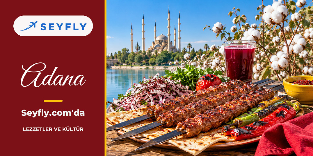 Adana yöresel lezzetleri ve kültürü