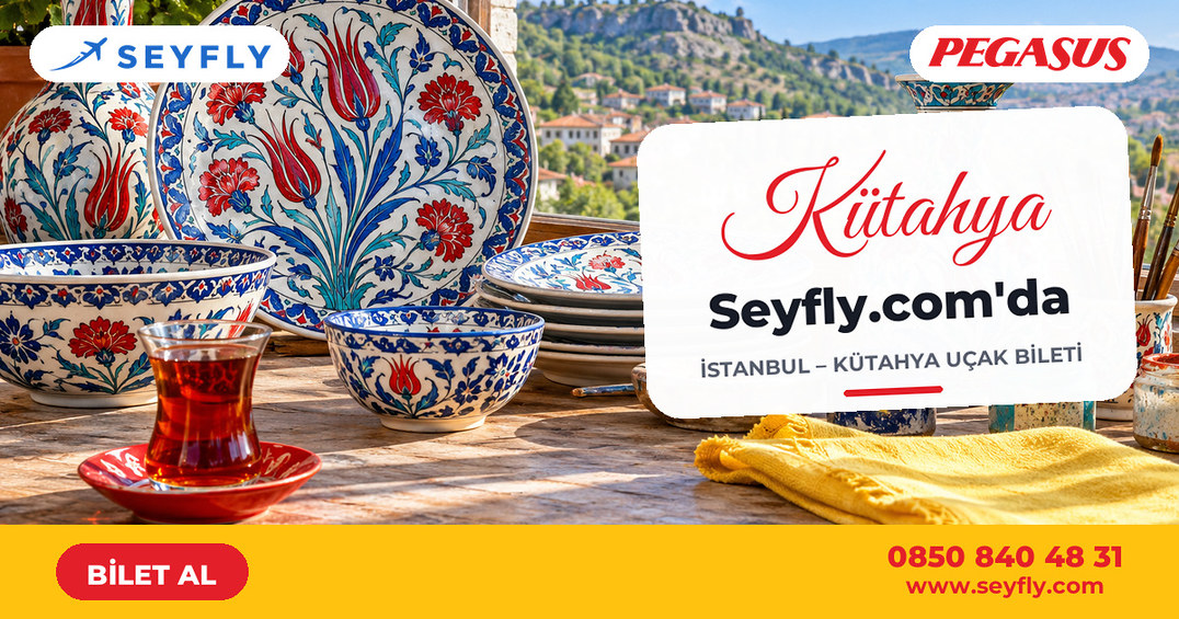 İstanbul - Kütahya uçak bileti - Seyfly