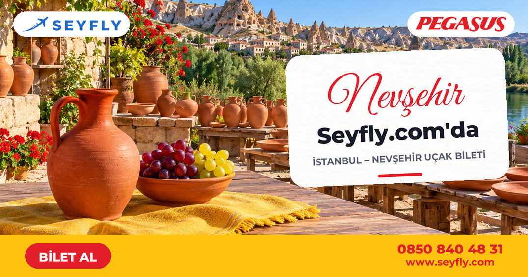 İstanbul - Nevşehir uçak bileti - Seyfly